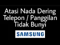 Download Lagu Cara Mengatasi Nada Dering Telepon HP Samsung Tidak Bunyi