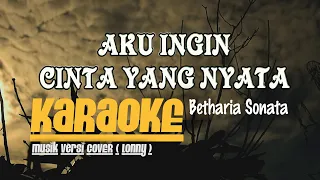 aku ingin cinta yang nyata betharia sonata karaoke musik versi cover lonny 