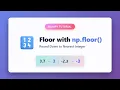 NumPy floor Function - Round Down to Nearest Integer Python Tutorial