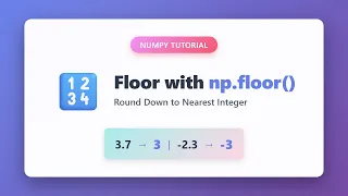 NumPy floor Function - Round Down to Nearest Integer Python Tutorial