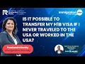 Is it possible to transfer my H1B visa if I never traveled to the USA or worked H1B Transfer