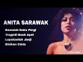 Download Lagu ANITA SARAWAK, The Very Best Of: Bawalah Daku Pergi-Tragedi Buah Apel-Lupakanlah Janji-Bisikan Cinta