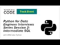 Python for Data Engineer Interviews Series Session 2 Intermediate SQL