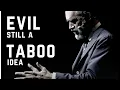EVIL - STILL A TABOO IDEA