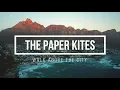 The Paper Kites - Walk Above The City (Lyric Video)