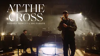 At the Cross - Tommee Profitt x Abe Parker