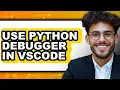 How to Use Python Debugger in Vscode only Way