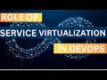 Role of Service Virtualization in Devops