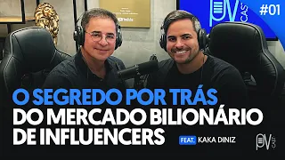 #01 O segredo por trás do mercado bilionário de influencers | Feat.KAKÁ DINIZ | PVCAST