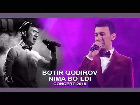 Download MP3 Botir Qodirov - Senga nima bo`ldi | Ботир Кодиров - Сенга нима булди (concert 2015)