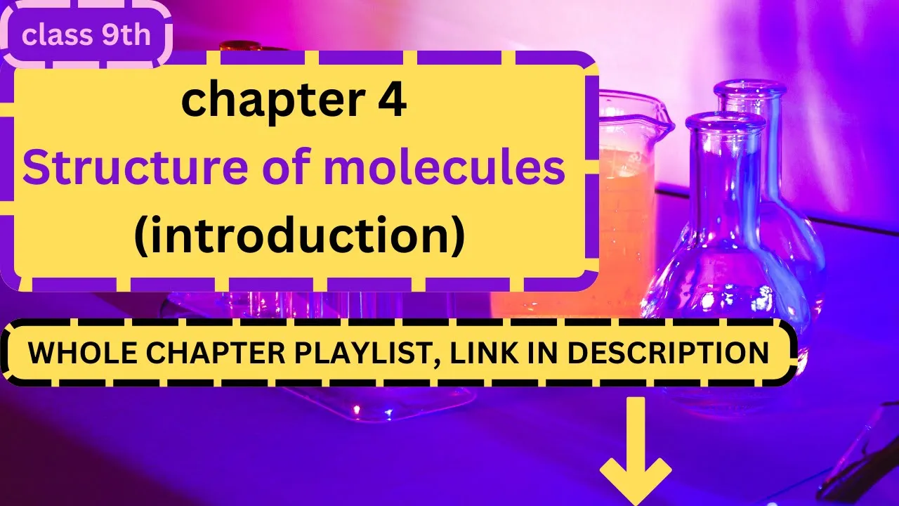 chapter 4 , structure of molecule [class 9] || class 9th chemistry
