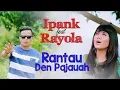 Download Lagu Ipank feat Rayola/Rantau Den Pajauah
