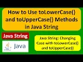 Java String How to Use toLowerCase and toUpperCase Methods in Java String Java Tutorial