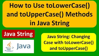 Java String How to Use toLowerCase and toUpperCase Methods in Java String Java Tutorial
