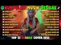 Lagu Top Hits Spotify Indonesia 2025 Full Album Reggae 🎧🔥 Kumpulan Musik Cover SKA REGGAE Terbaru 2025!