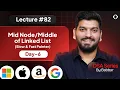 Lecture 82 Middle Node of Linked List Linked List Series Day-5
