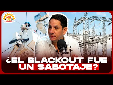 VIRGILIO FÉLIZ: "SEGÚN MIS FUENTES, EL BLACKOUT PUDO HABER SIDO UN SABOTAJE"
