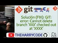 Solucion FIX GIT error Cannot delete branch XXX checked out at XXXX