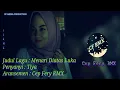 Download Lagu Kau Menari-nari Diatas Lukaku Ini || DJ Menari Diatas Luka || Slow Remix Dangdut by CF RMX