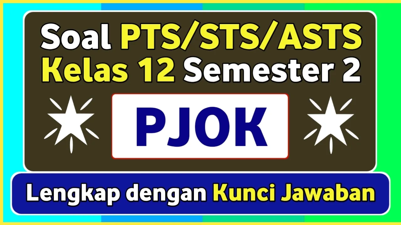 Soal PTS/STS PJOK Kelas 12 Semester 2 Kurikulum Merdeka dan kunci jawabannya