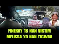 PANIK NAN VIV ANSANM! 4OO MAW0Z0 || MSJ DG PNH LA | 2 KIDNAPÈ TONBE || FINERAY 18 NAN VIKTIM MELISSA