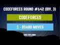 Board Moves Codeforces Round Div 3 C SOLUTION