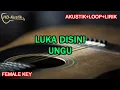 Download Lagu LUKA DISINI - UNGU | KARAOKE AKUSTIK+LIRIK+LOOP | FEMALE KEY