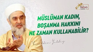 Müslüman kadın, boşanma hakkını ne zaman kullanabilir?