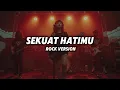 Lagu Sekuat Hatimu // Last Child ( Rock version )
