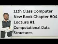 Introduction to Computational Data Structure Class 11 Computer Science Chapter 4 Lecture 1
