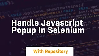 handle javascript popup in selenium