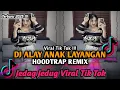 Download Lagu DJ ALAY ANAK LAYANGAN HOODTRAP REMIX VIRAL TIK TOK TERBARU YANG KALIAN CARI ‼️