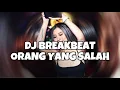 DJ BREAKBEAT - ORANG YANG SALAH - ARI WIRADANA - BREAKBEAT 2024