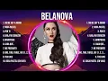 Download Lagu B.e.l.a.n.o.v.a. 2024 ~ 10 Grandes Exitos, Mejores Éxitos, Mejores Canciones