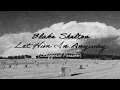 Blake Shelton - Let Him In Anyway Stripped Version