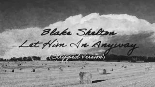 Blake Shelton - Let Him In Anyway (Stripped Version) [Official Lyric Video]