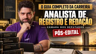 O guia completo da carreira de Analista de Registro e Redação da Câmara dos Deputados (pós-edital)