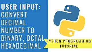 Python Programming - Convert Decimal to Binary Octal and Hexadecimal User Input