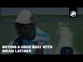 Buying a Used Boat Here s What To Look For With Brian Latimer