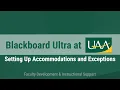 Blackboard Ultra at UAA Setting Up Accommodations and Exceptions