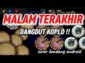 Download Lagu MALAM TERAKHIR || DANGDUT KOPLO RAMPAK JAIPONG || COVER KENDANG ANDROID