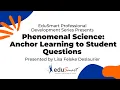 Phenomenal Science Anchor Learning to Student Questions