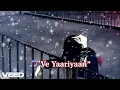 Download Lagu Titel : “Ve Yaariyaan” | Slowed + Reverb | Lyrics | Use Headphones 🎧🎧