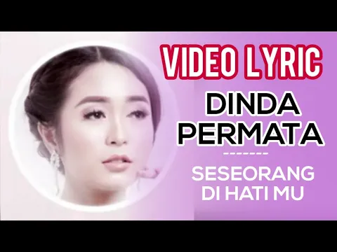 Download MP3 Dinda Permata - Seseorang Dihatimu (Official Video Lyrics) #lirik