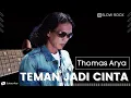 Download Lagu THOMAS ARYA _ TEMAN JADI CINTA (Lirik)