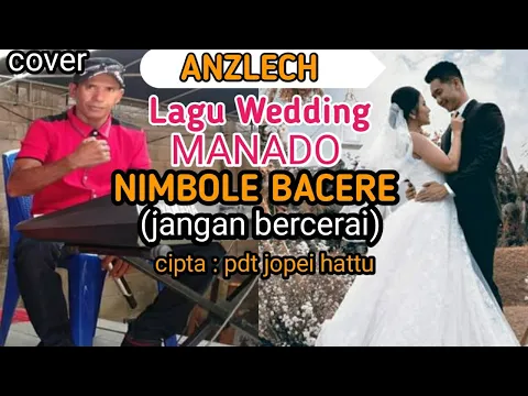 Download MP3 ANZLECH LAGU MANADO WEDDING ROHANI NIMBOLE BACERE,cover by Anzlech Berech