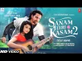 Download Lagu Sanam Teri Kasam 2, Tera Intezaar ( Official Song ) - Harshvardhan, Mawra | Ankit | Antar Melody