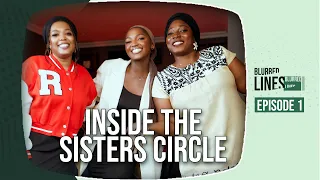 BLURRED LINES EP2 || Inside The Sisters Circle
