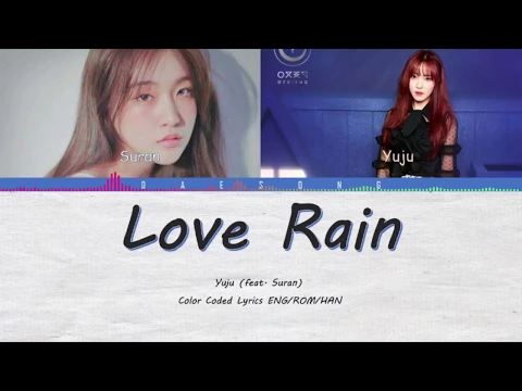 Download MP3 Yuju ft Suran - Love Rain Lyrics (Color Coded Eng/Rom/Han)