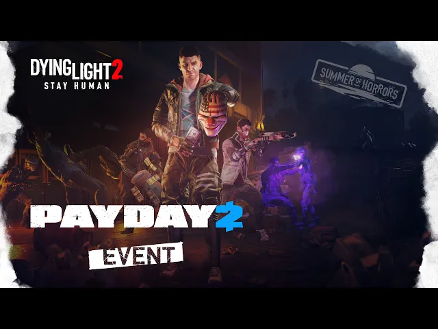 Dying Light 2 Stay Human — PAYDAY 2 Event